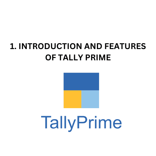 1. INTRODUCTION AND FEATURES OF TALLY PRIME